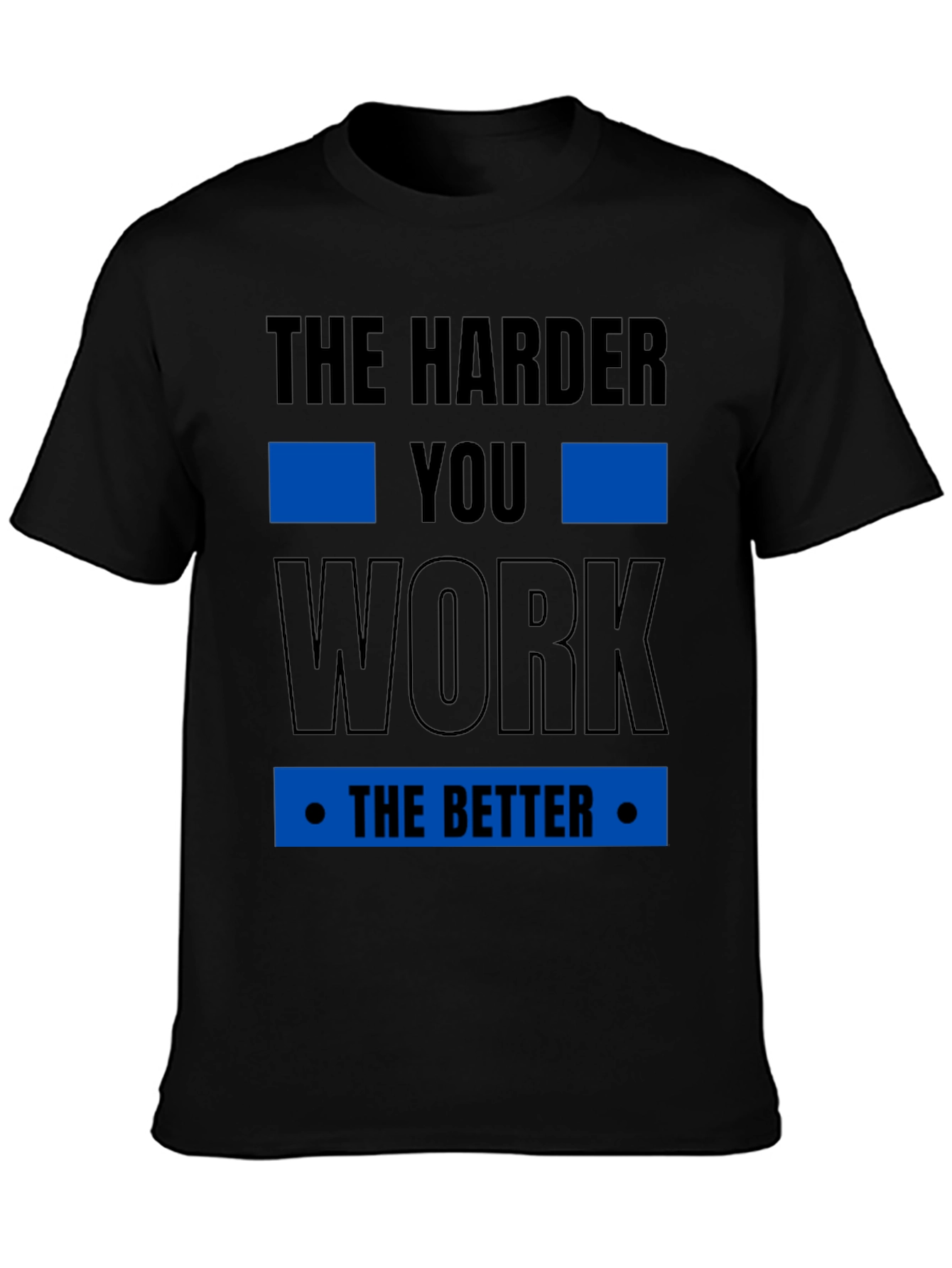 Motivational The Harder You Work T-Shirt