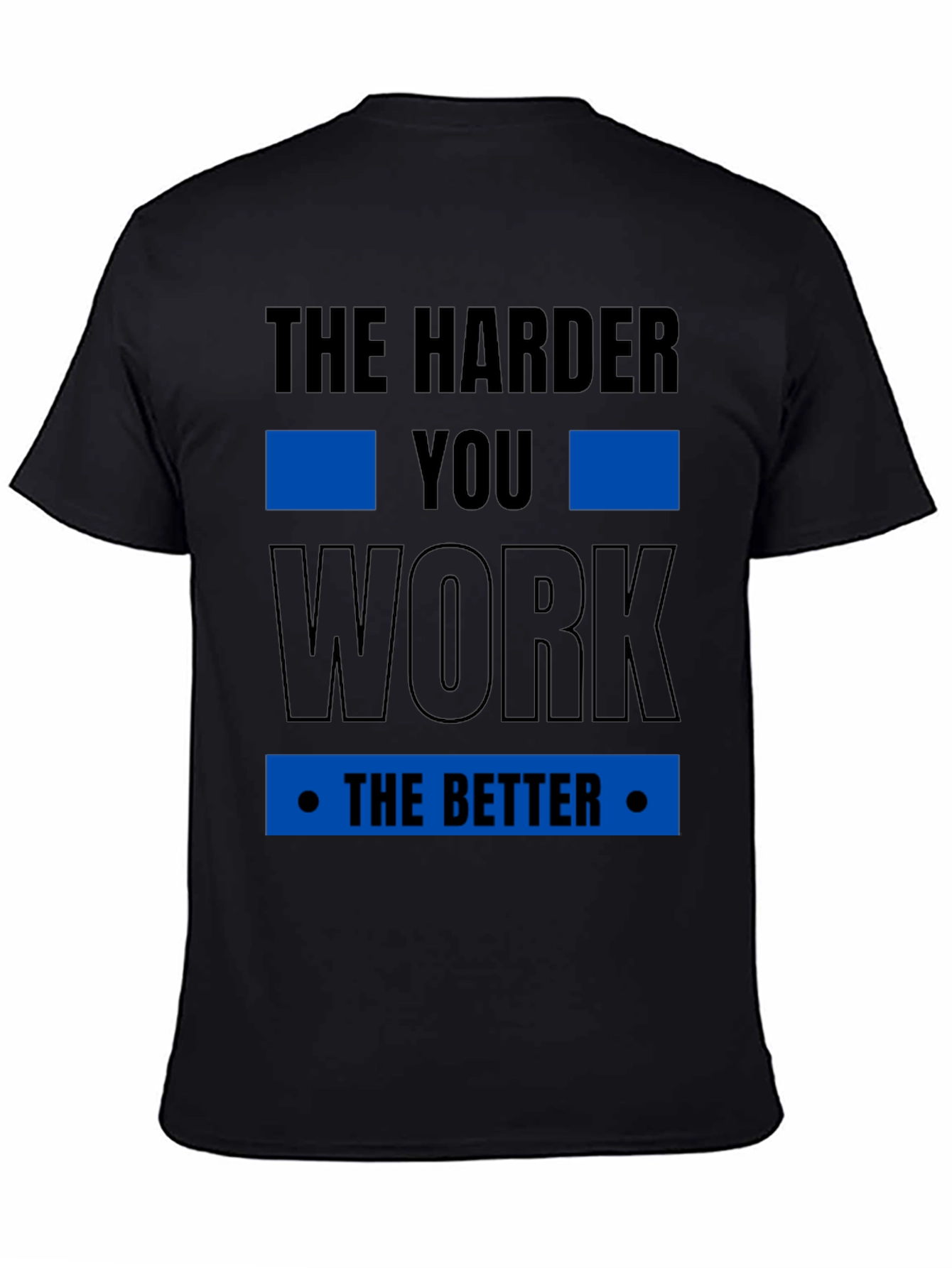 Motivational The Harder You Work T-Shirt