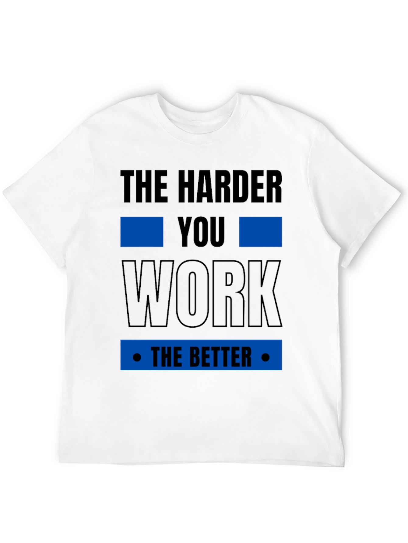 Motivational The Harder You Work T-Shirt
