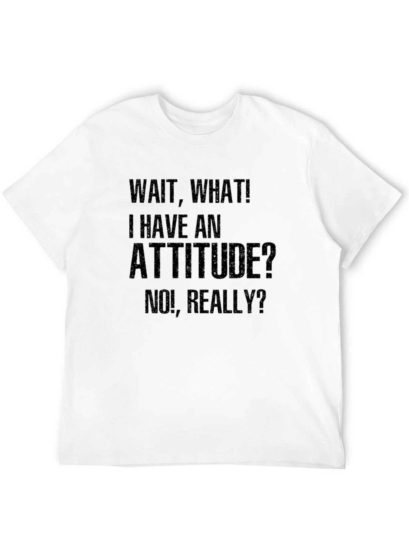 Wait What Attitude Mens Graphic Tee