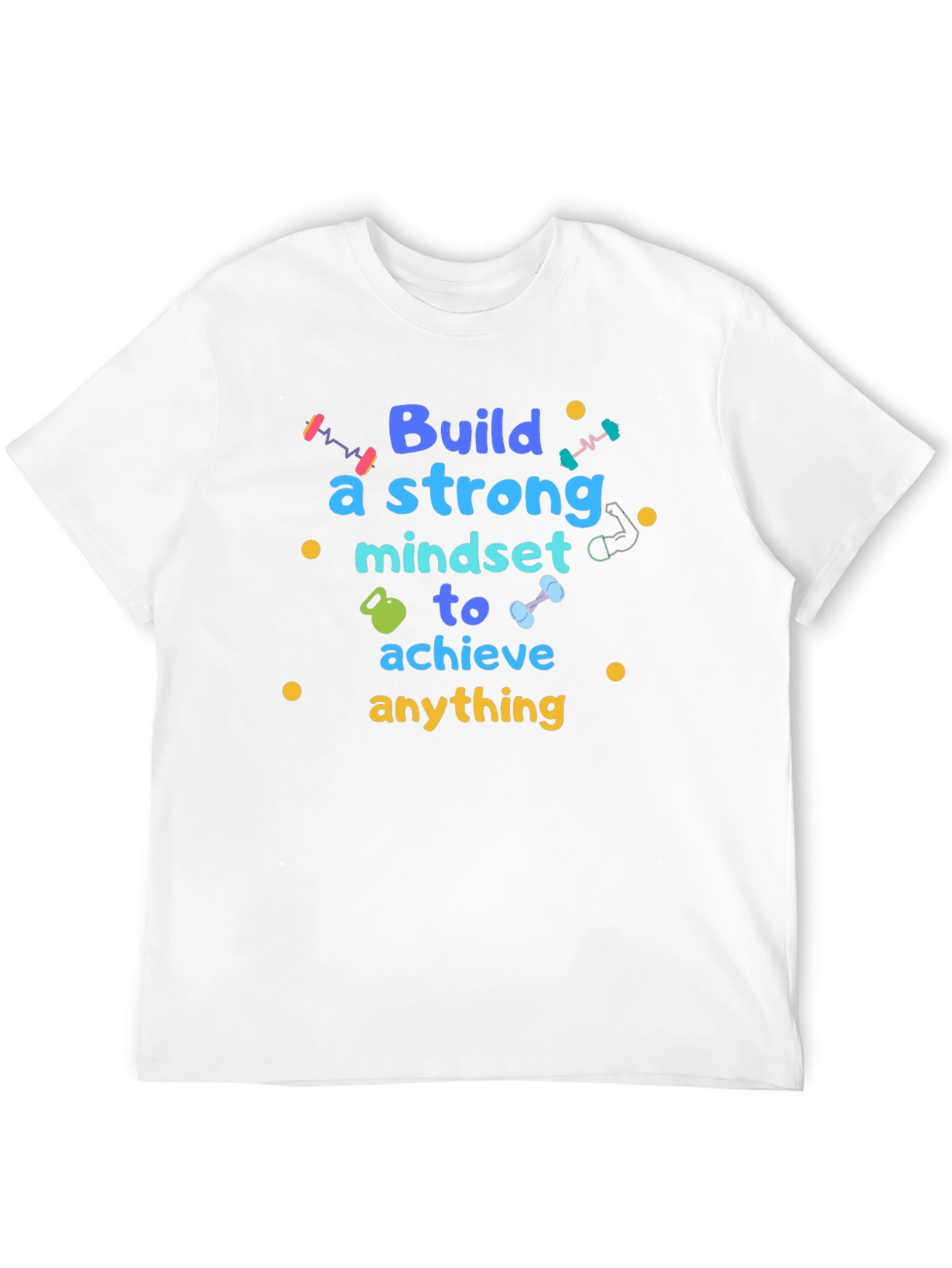 Build A Strong Mindset T-Shirt