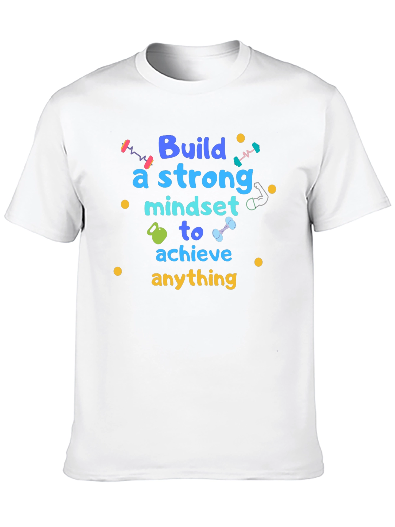 Build A Strong Mindset T-Shirt