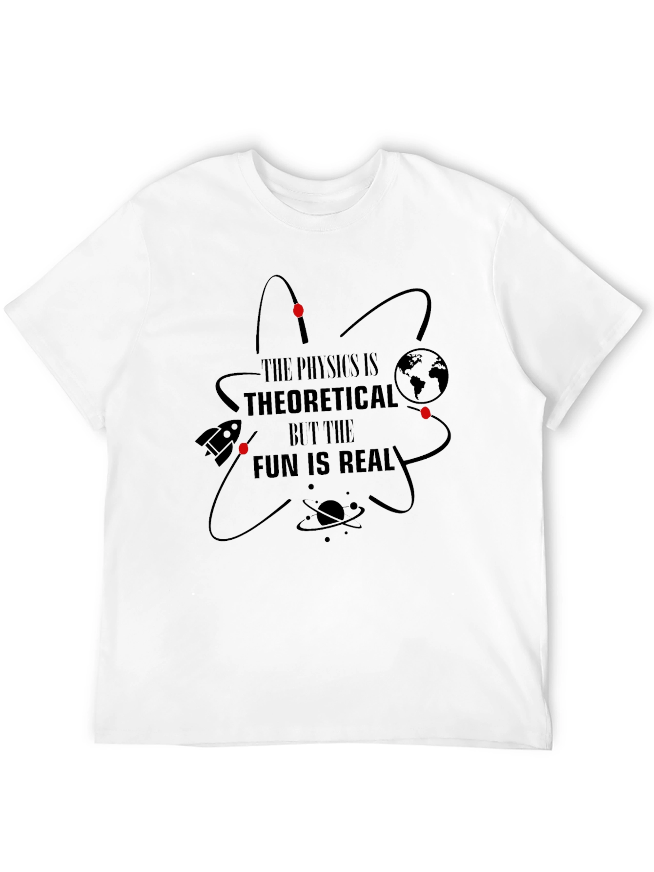 Physics is Theoretical Fun is Real T-Shirt