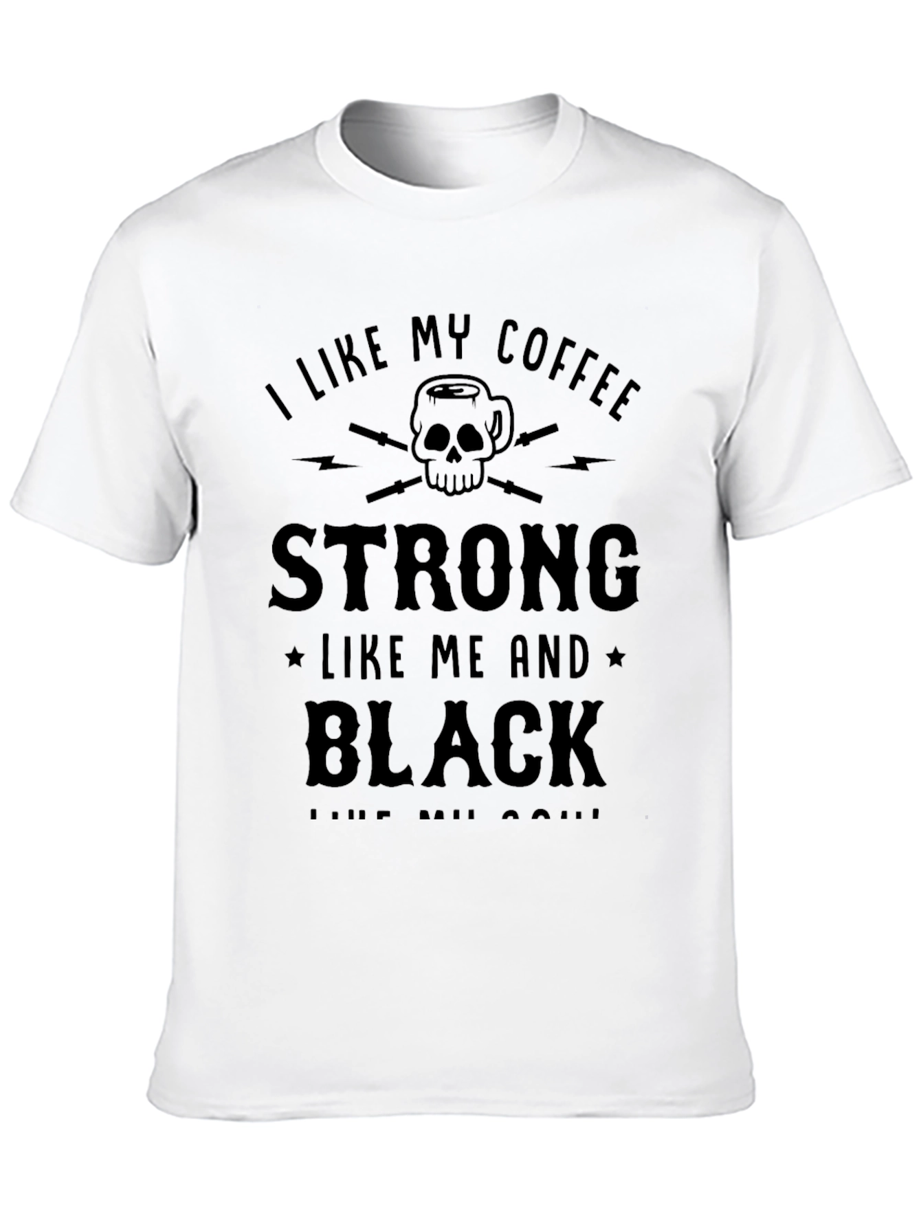 I Like My Coffee Strong Black T-Shirt