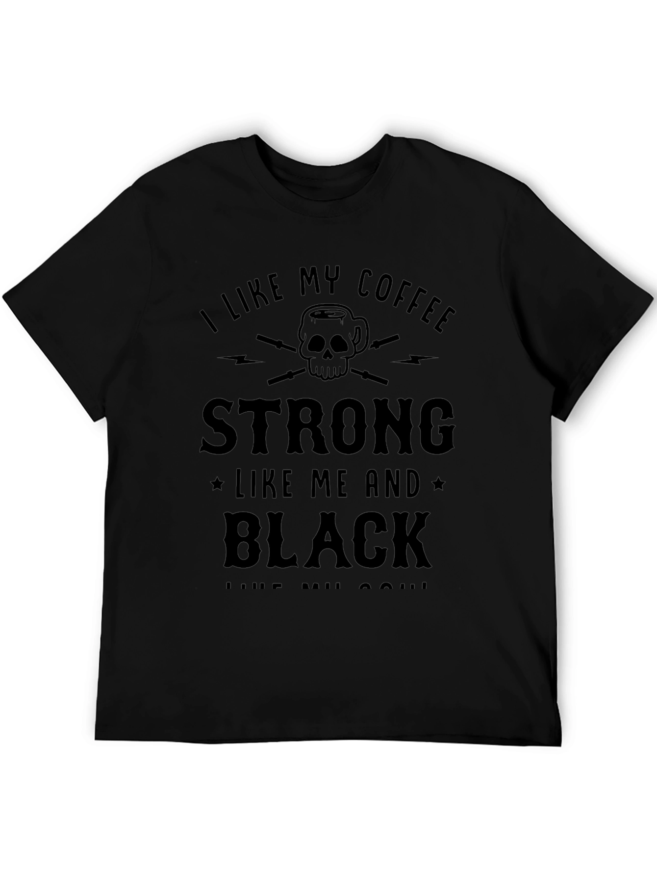 I Like My Coffee Strong Black T-Shirt