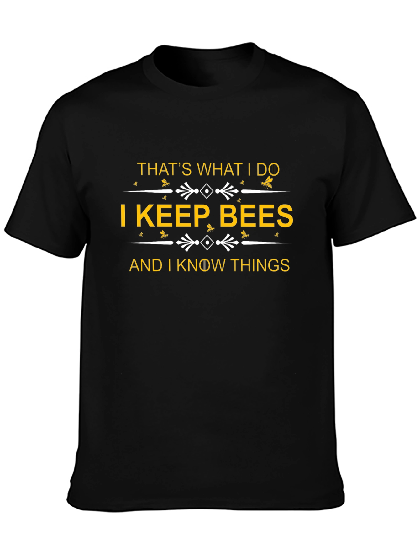 I Keep Bees and I Know Things T-Shirt