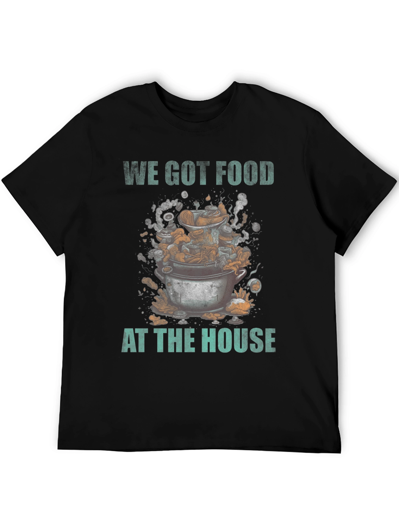 We Got Food at the House T-Shirt