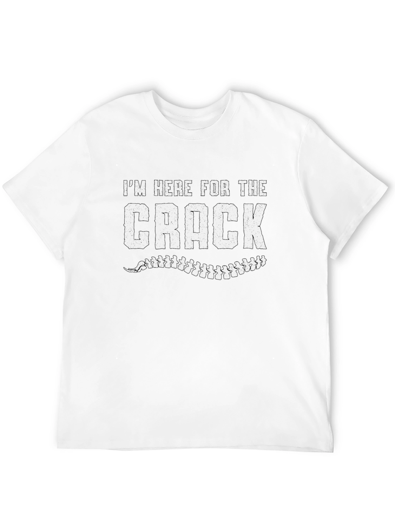 Im Here for The Crack Funny Chiropractic T-Shirt