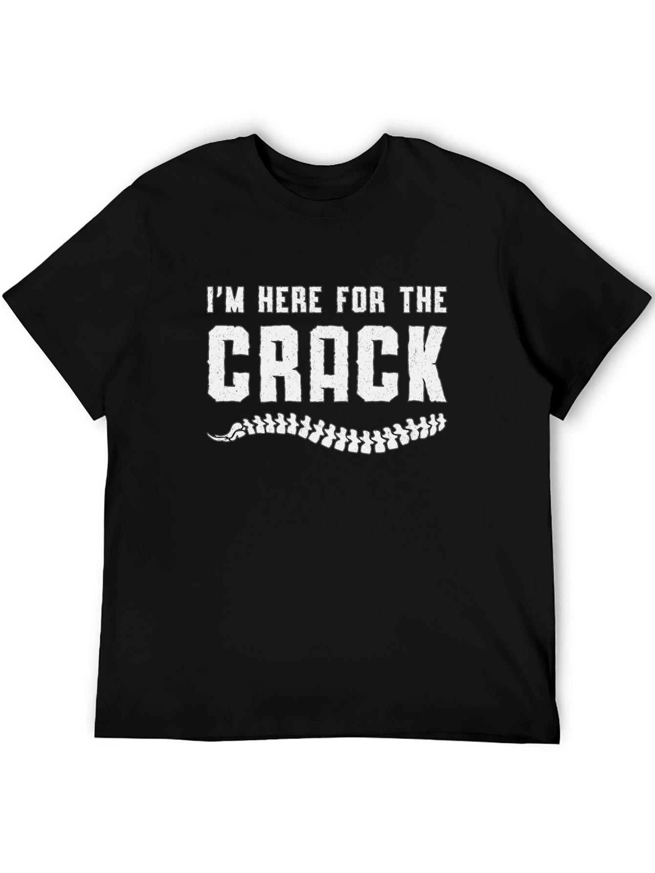 Im Here for The Crack Funny Chiropractic T-Shirt