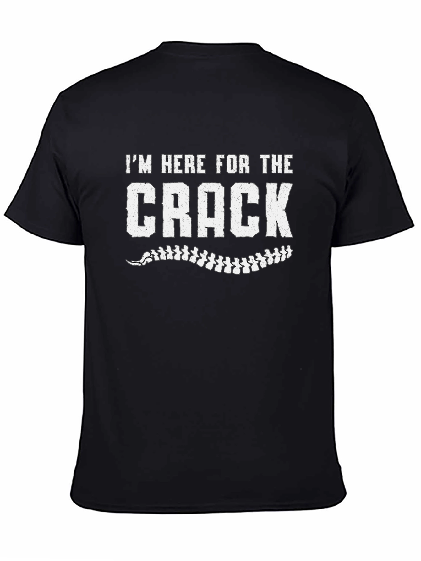 Im Here for The Crack Funny Chiropractic T-Shirt