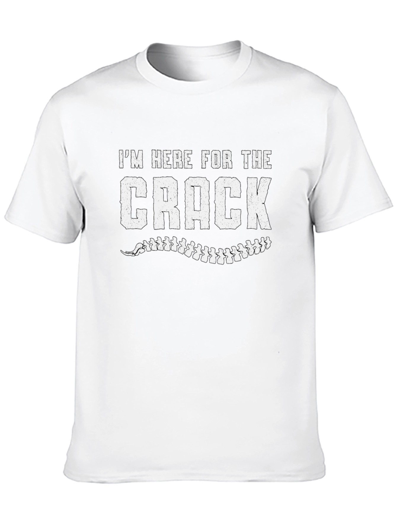 Im Here for The Crack Funny Chiropractic T-Shirt