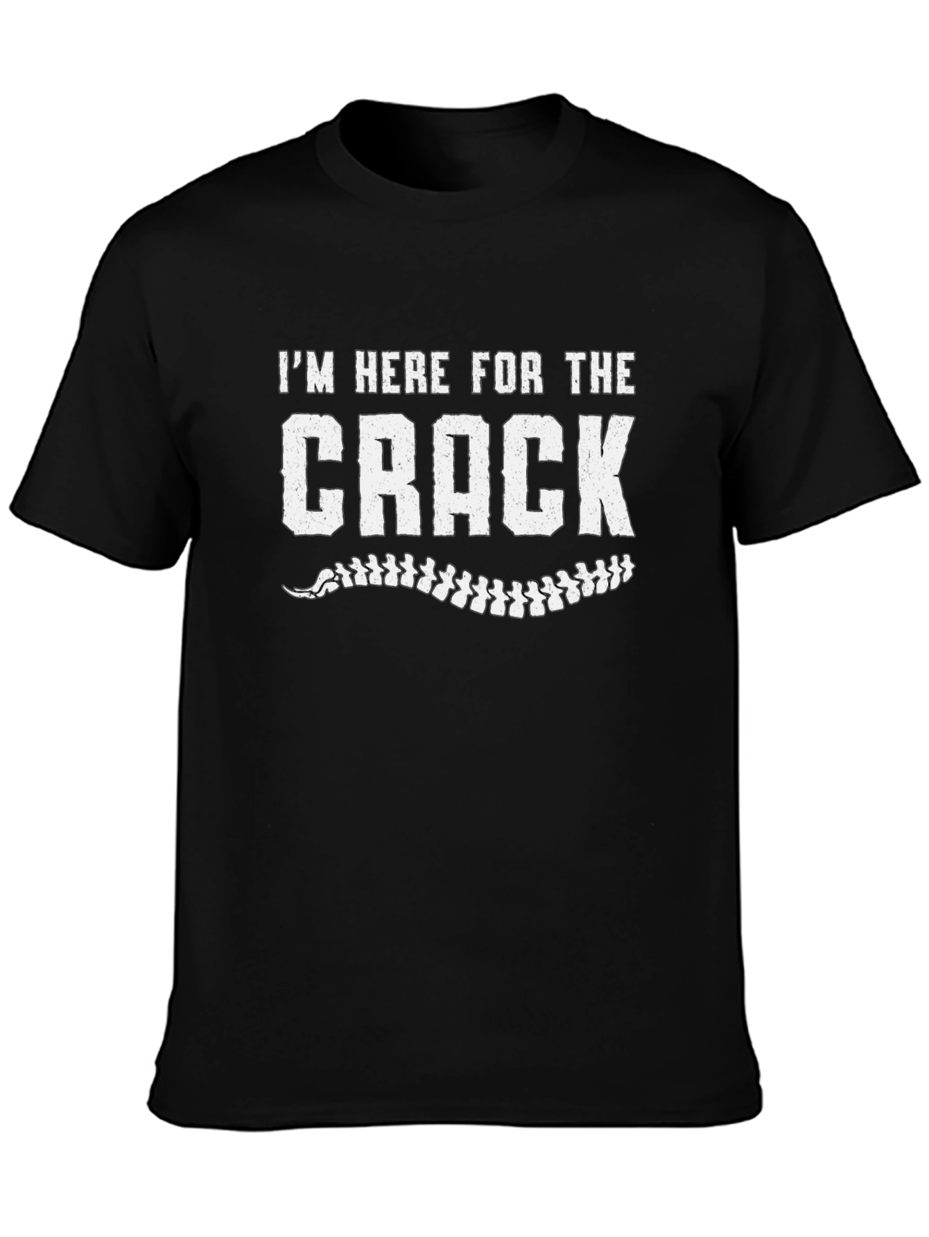 Im Here for The Crack Funny Chiropractic T-Shirt