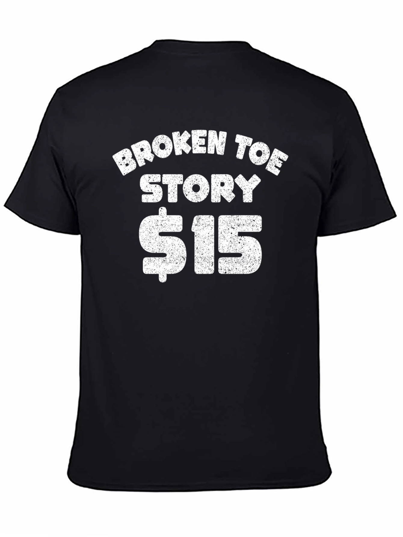 Funny Broken Toe Story $15 T-Shirt