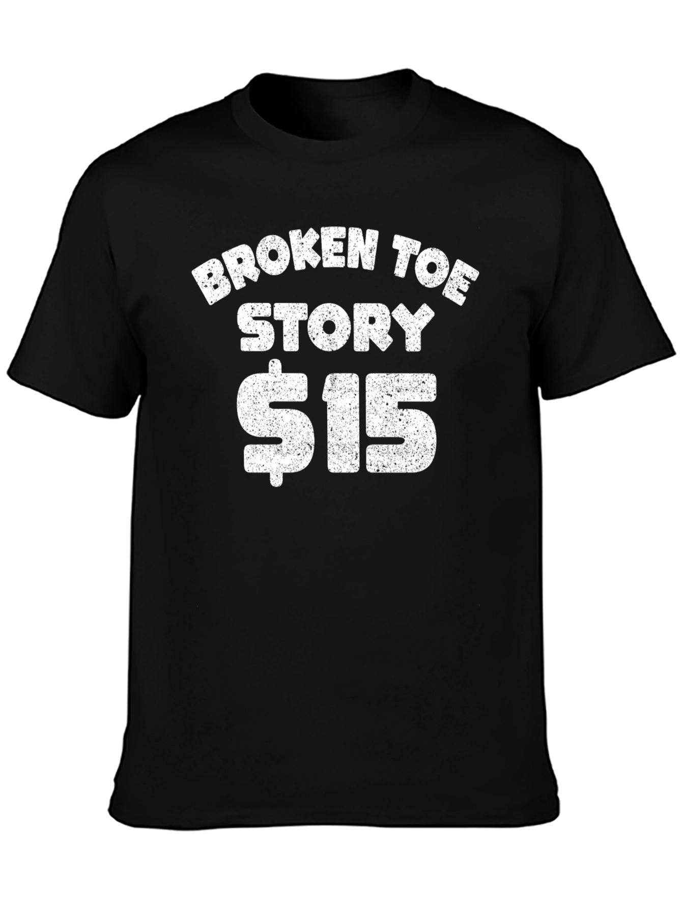 Funny Broken Toe Story $15 T-Shirt
