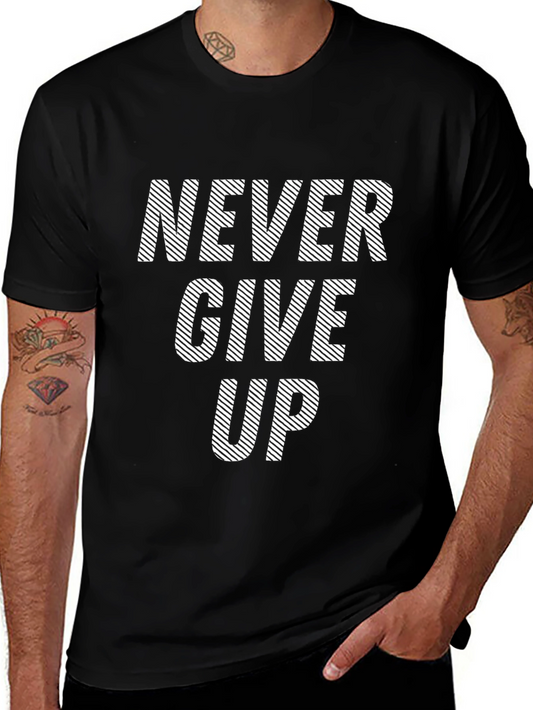 Never Give Up Graphic T-Shirt - Motivational Print