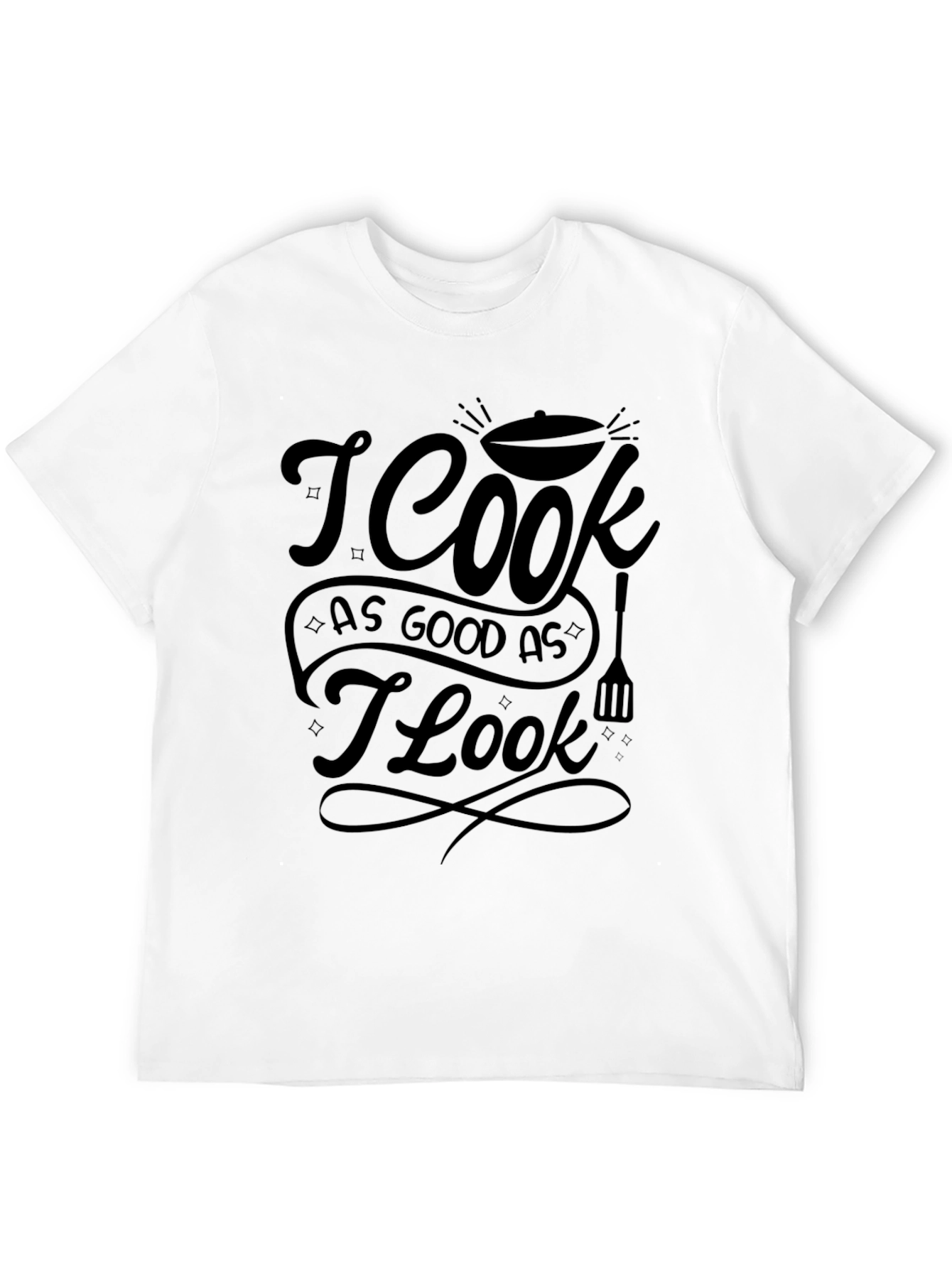 I Cook As Good As I Look Graphic T-Shirt