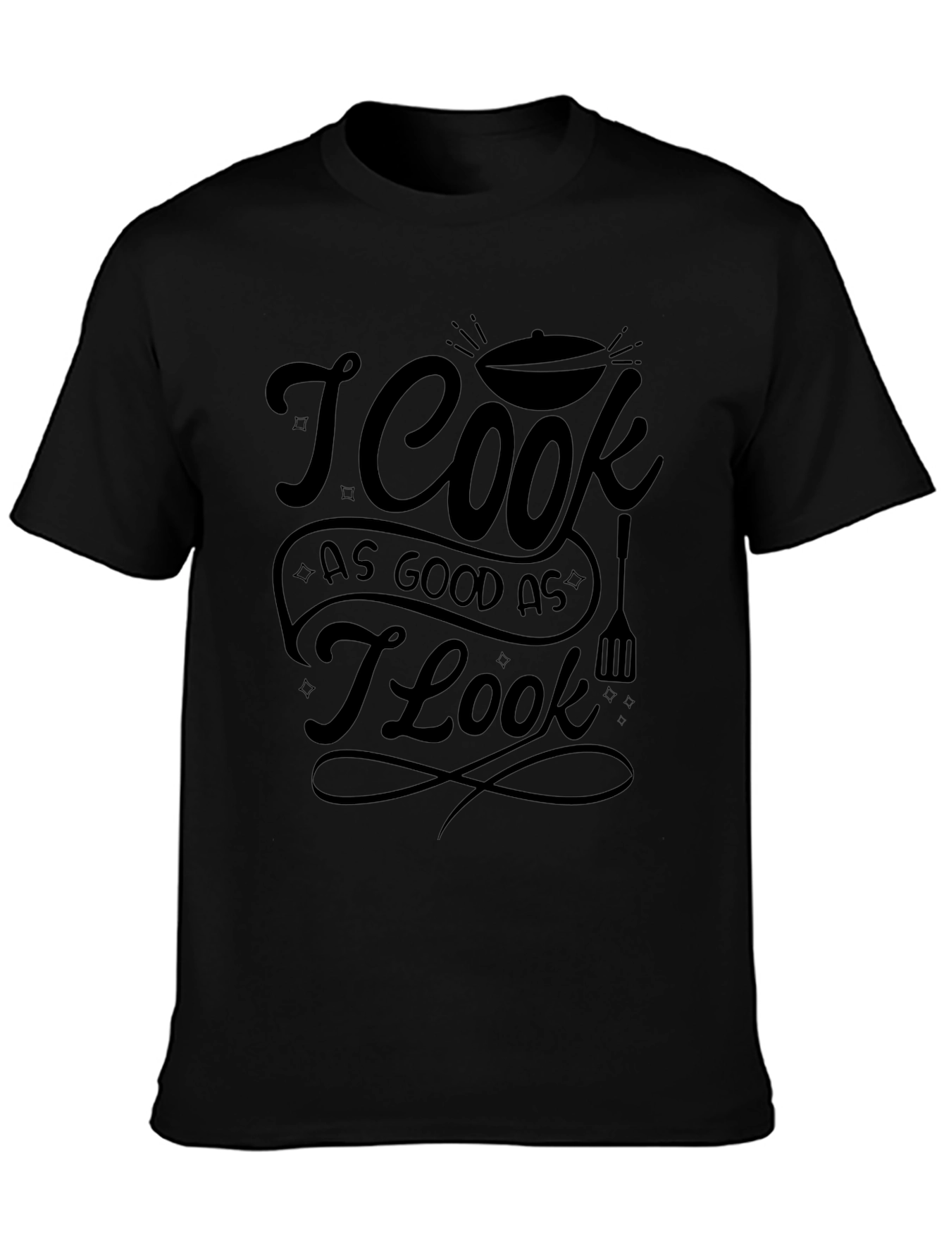 I Cook As Good As I Look Graphic T-Shirt