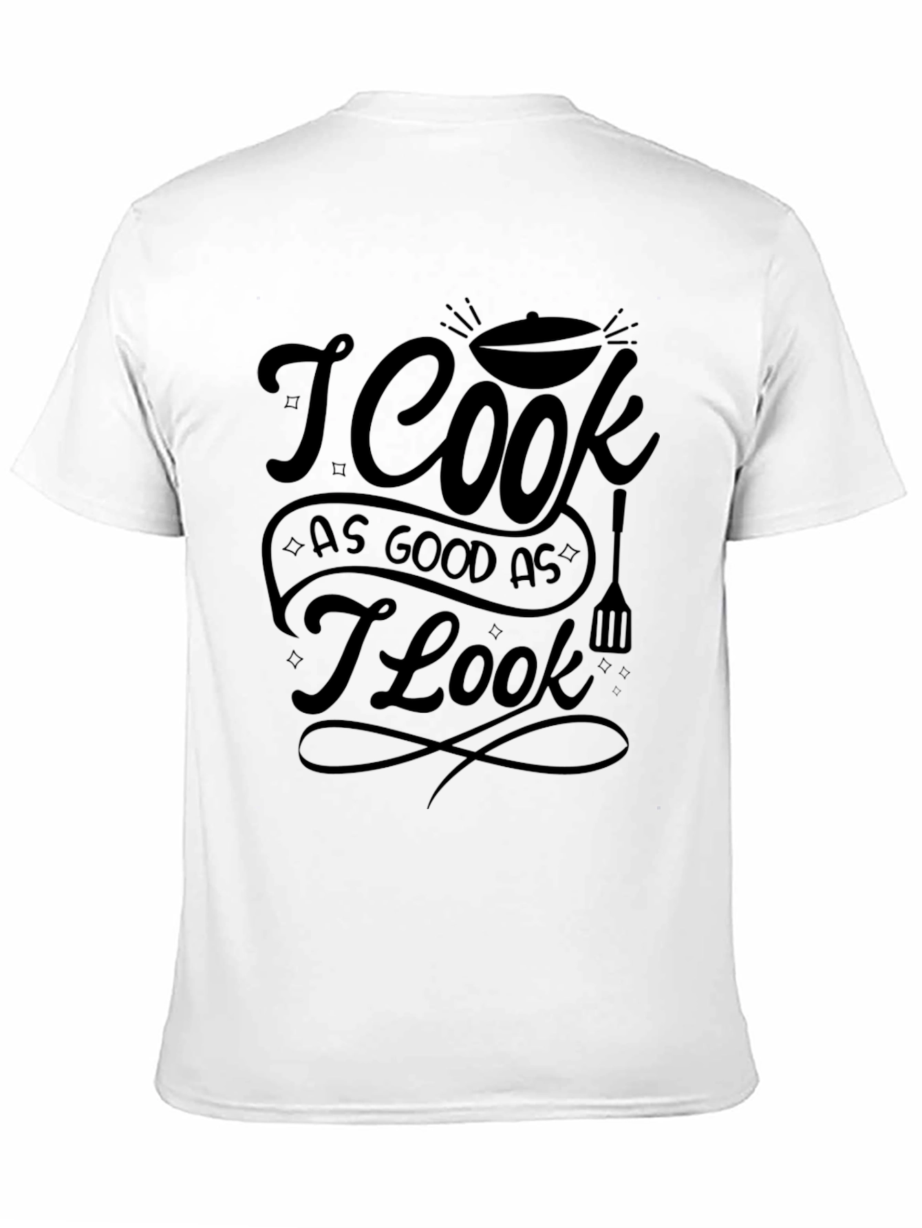I Cook As Good As I Look Graphic T-Shirt
