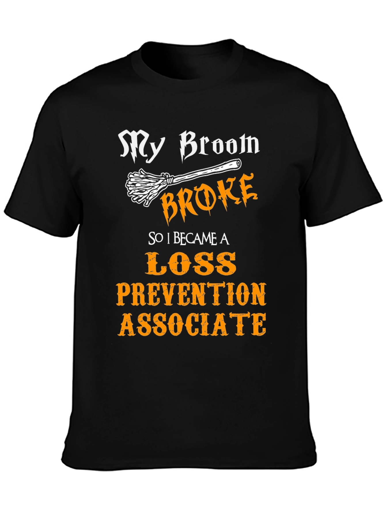My Broom Broke Loss Prevention Associate T-Shirt