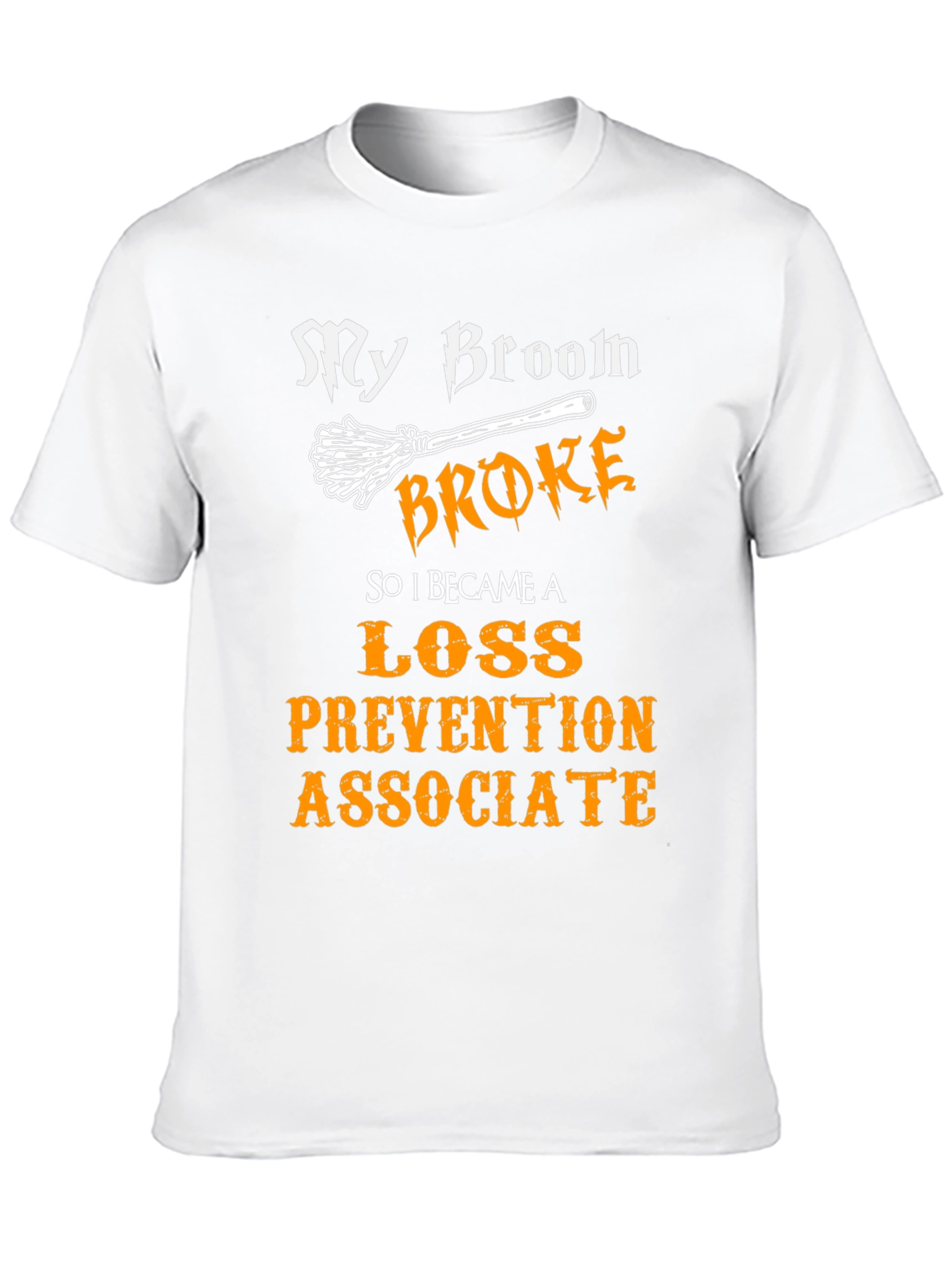 My Broom Broke Loss Prevention Associate T-Shirt