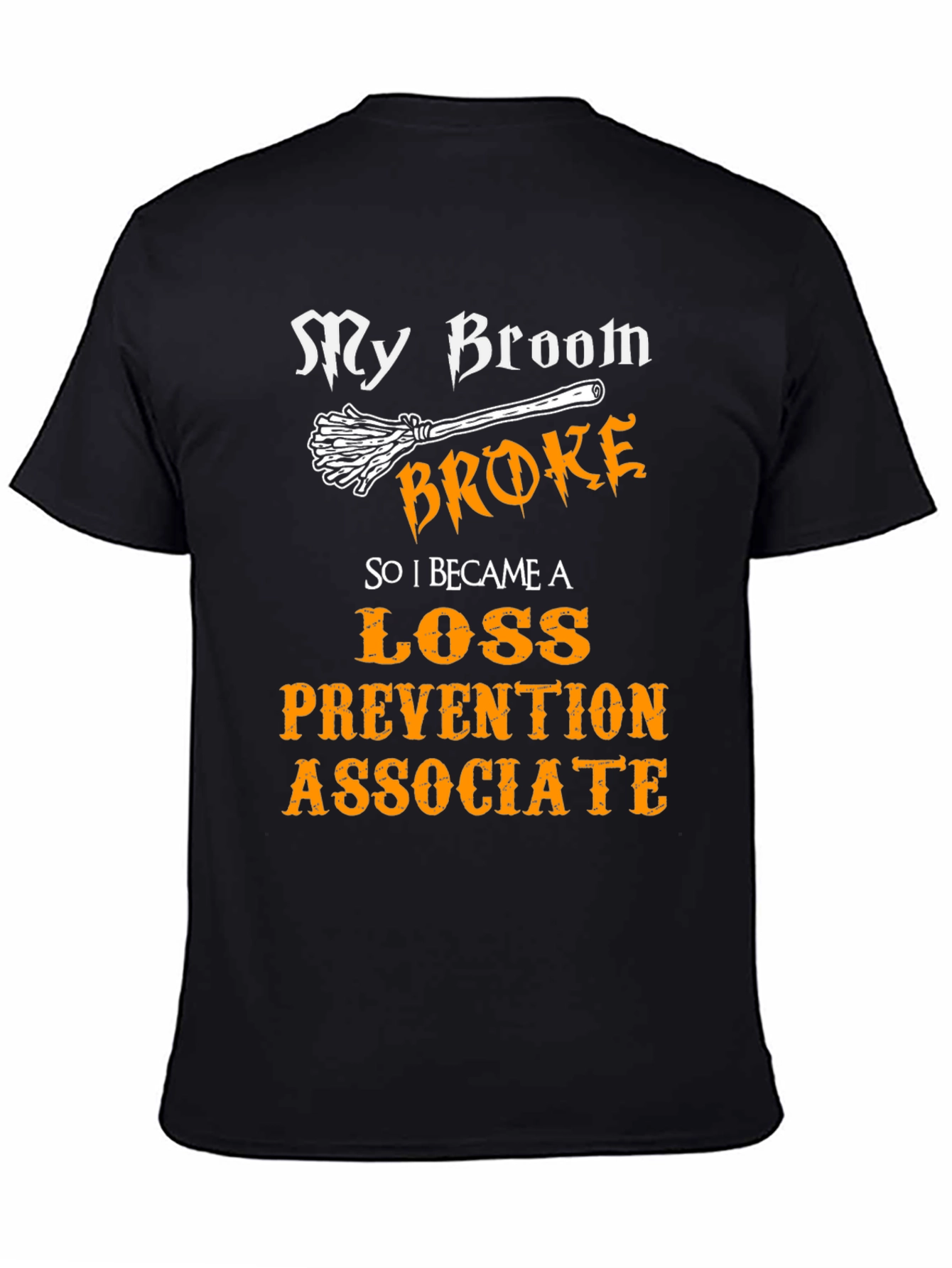 My Broom Broke Loss Prevention Associate T-Shirt