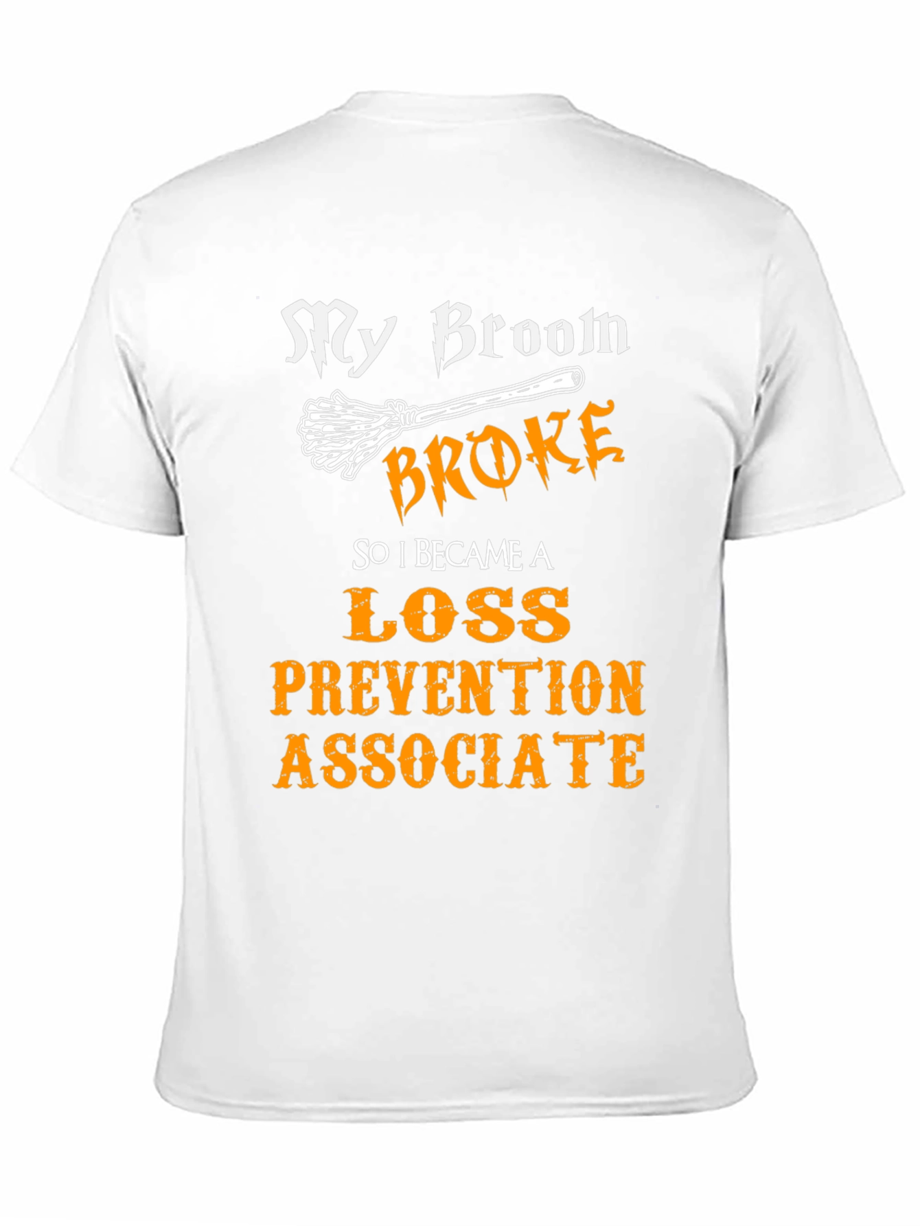 My Broom Broke Loss Prevention Associate T-Shirt