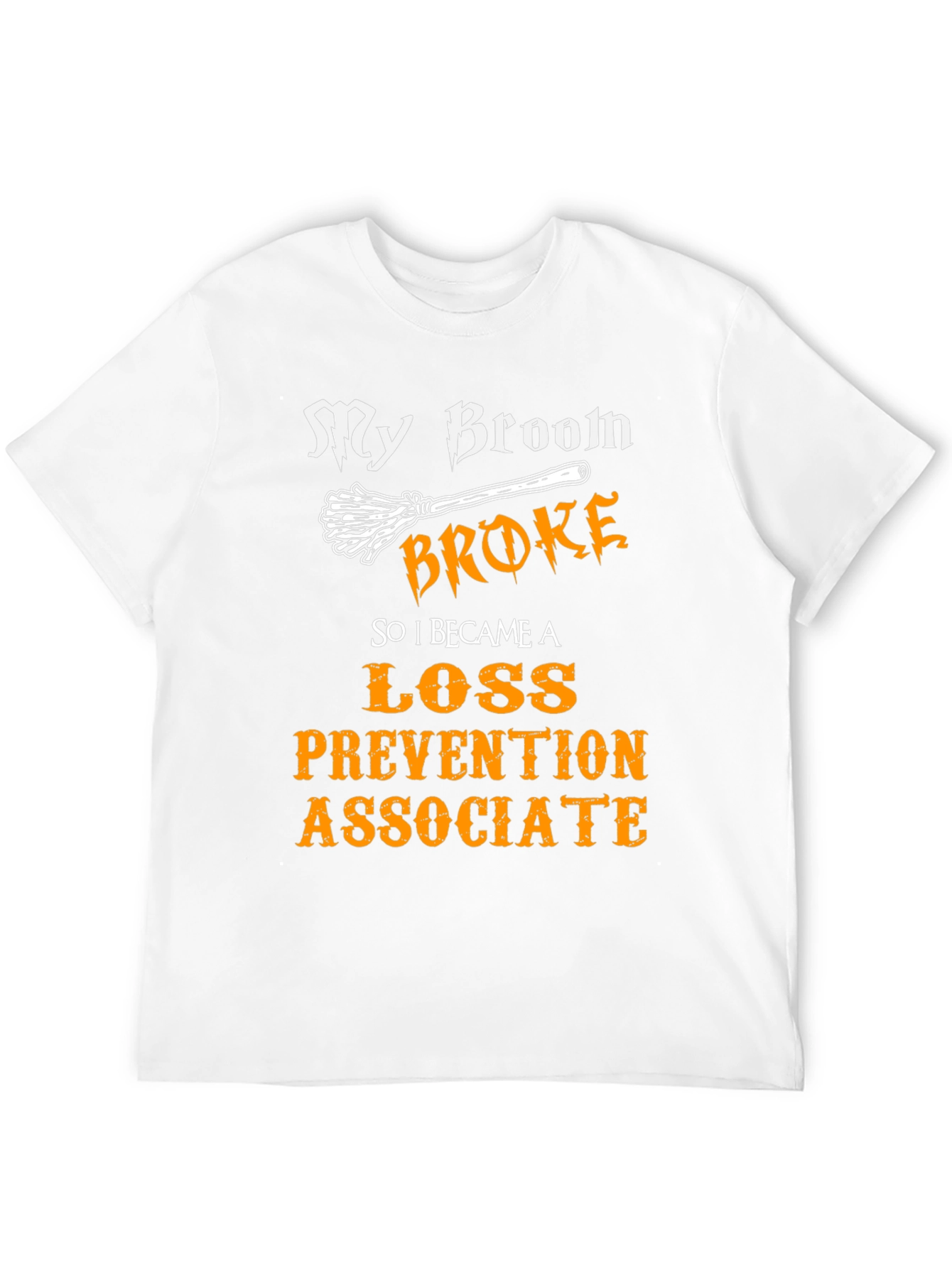 My Broom Broke Loss Prevention Associate T-Shirt
