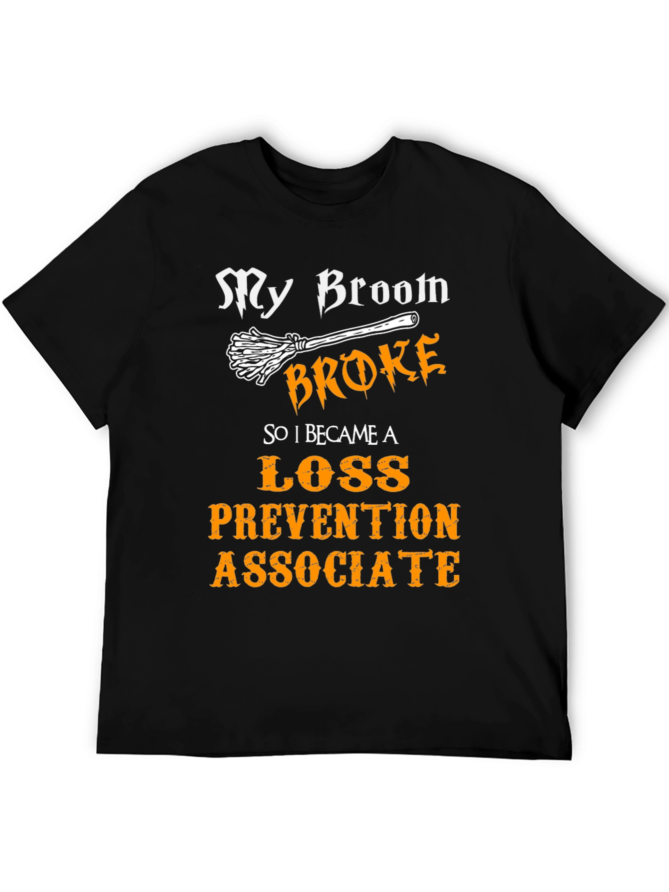 My Broom Broke Loss Prevention Associate T-Shirt