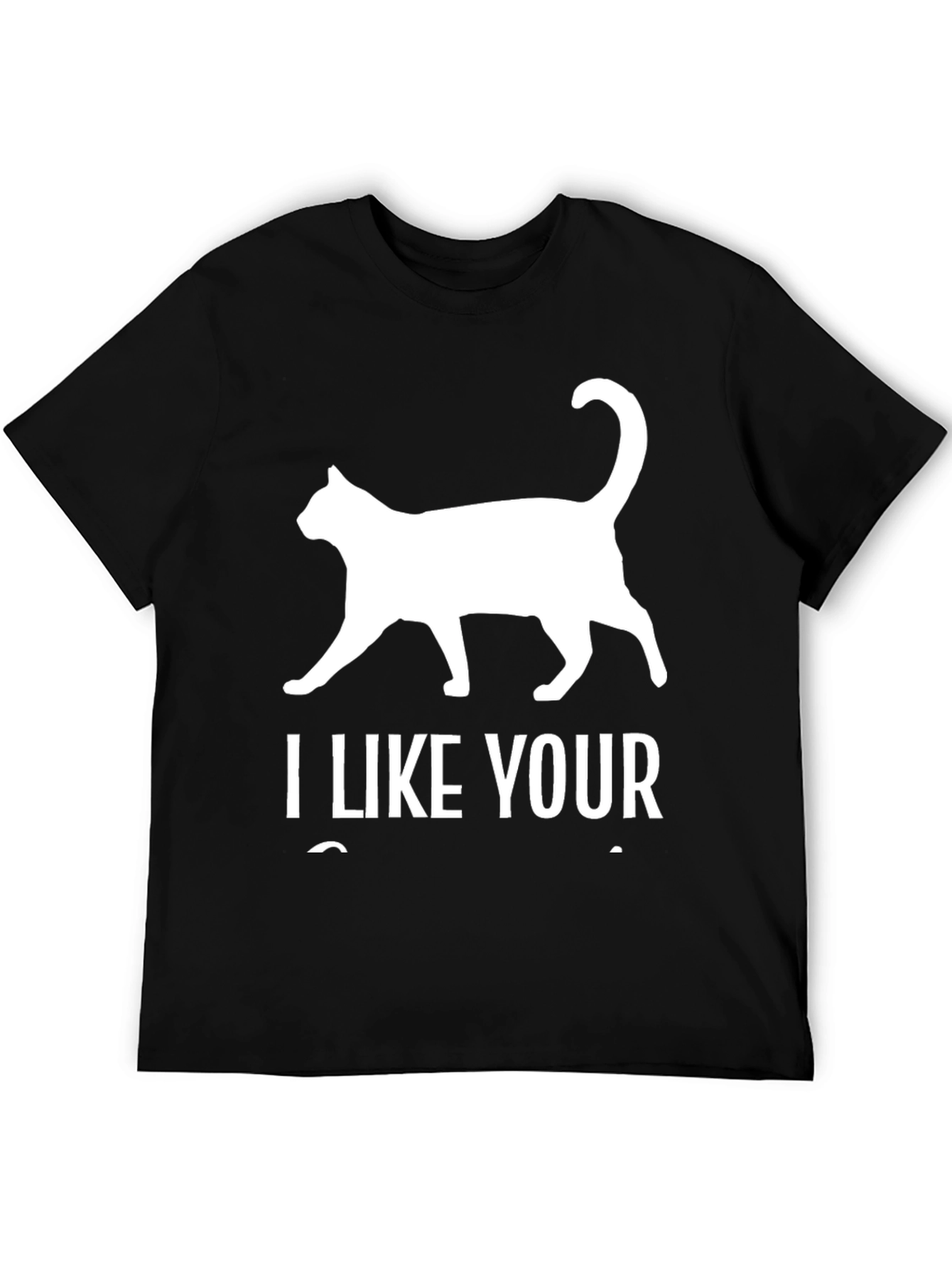 I Like Your Cat Black T-Shirt