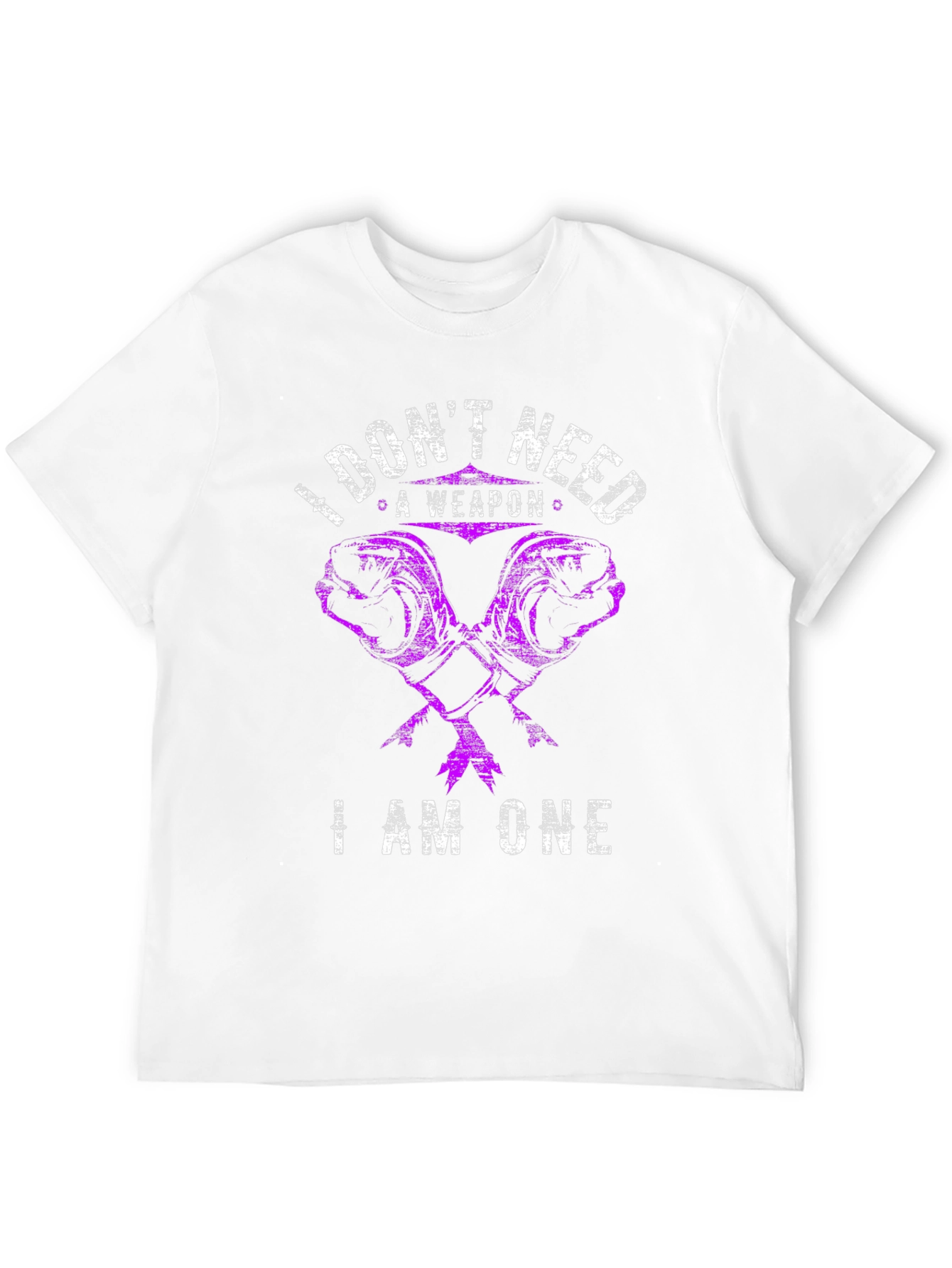 I Dont Need A Weapon I Am One T-Shirt