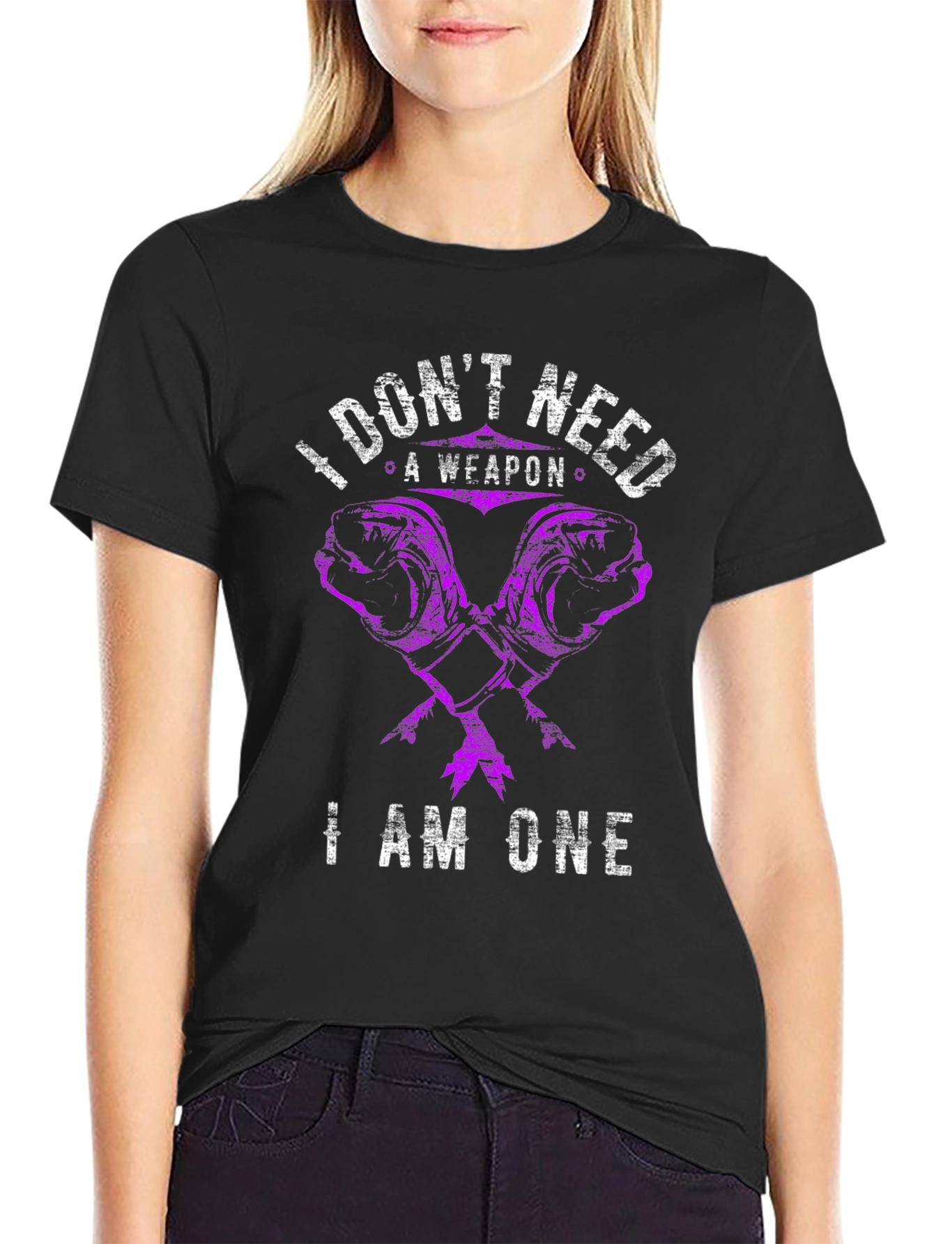 I Dont Need A Weapon I Am One T-Shirt