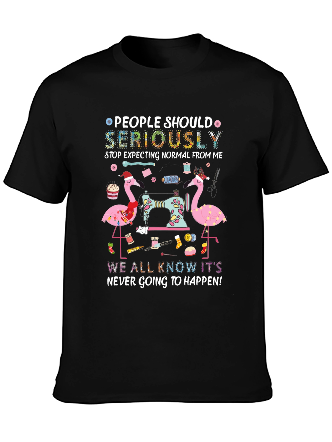 People Should Seriously Stop Expecting Flamingo T-Shirt