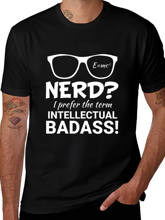Intellectual Badass T-Shirt - Nerd? Graphic Tee