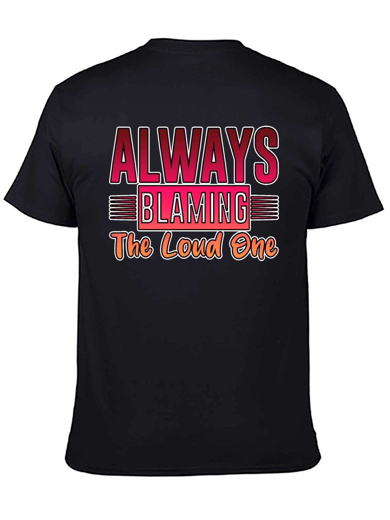 Always Blaming Loud One Black T-Shirt