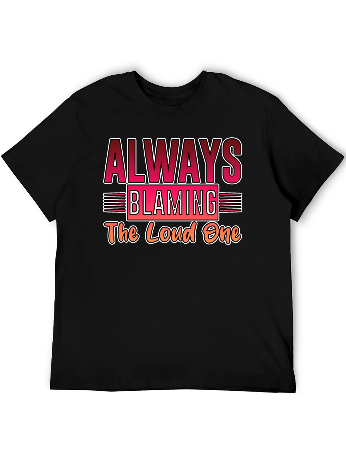 Always Blaming Loud One Black T-Shirt