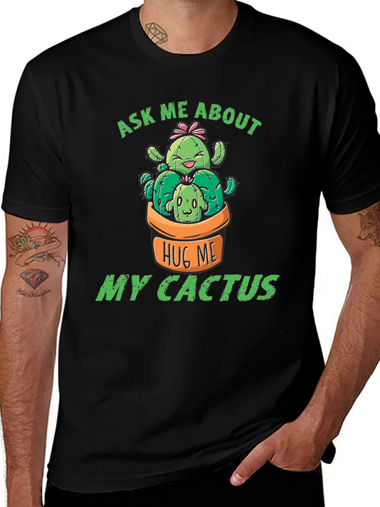 Ask Me About My Cactus T-Shirt