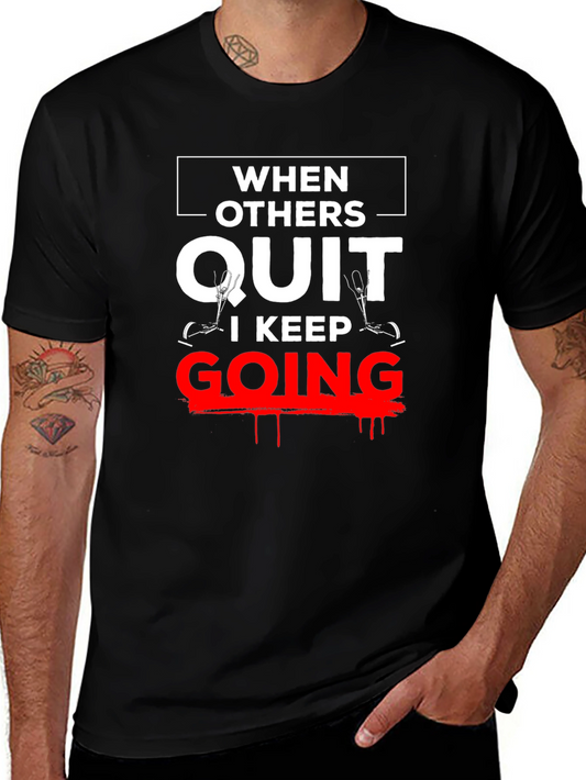 Motivational Gym T-Shirt - When Others Quit I Keep Going