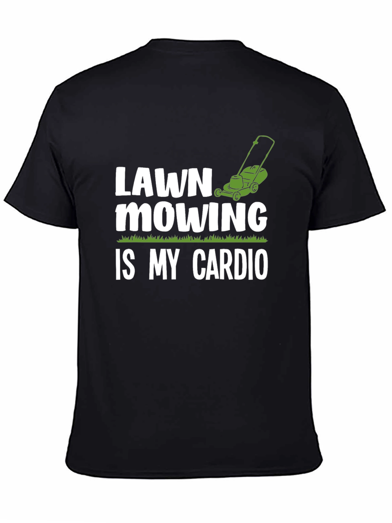 Lawn Mowing is My Cardio - Graphic T-Shirt