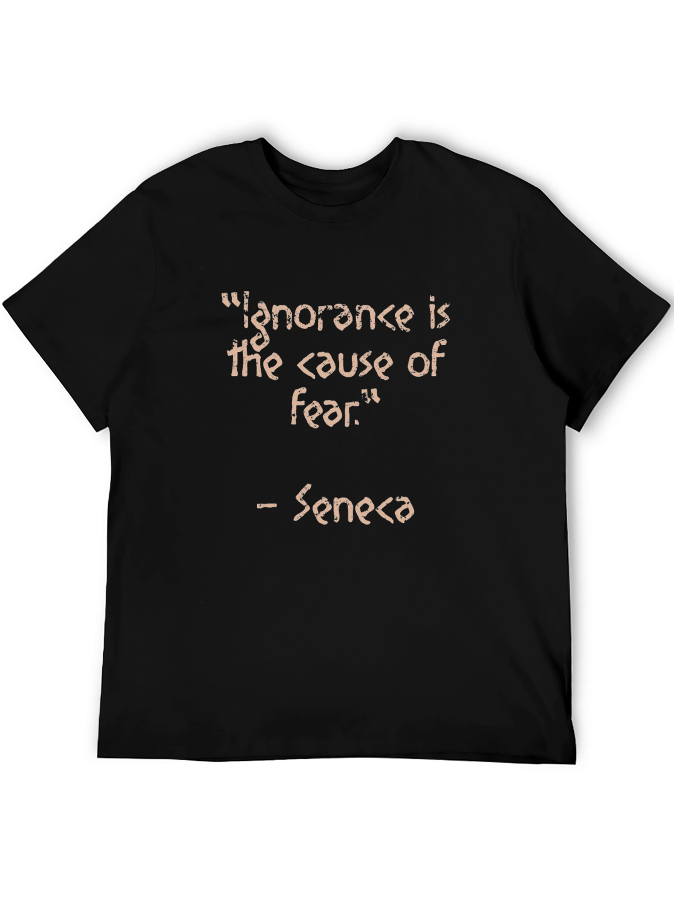 Ignorance is Fear Seneca Quote Black T-Shirt