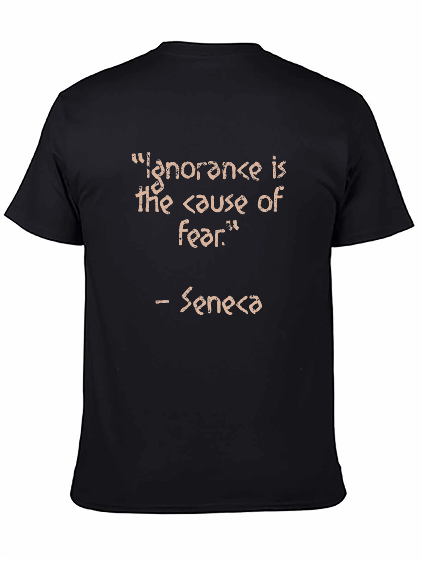 Ignorance is Fear Seneca Quote Black T-Shirt
