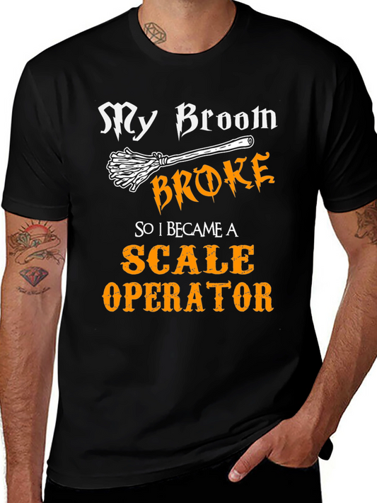 Funny Scale Operator T-Shirt My Broom Broke