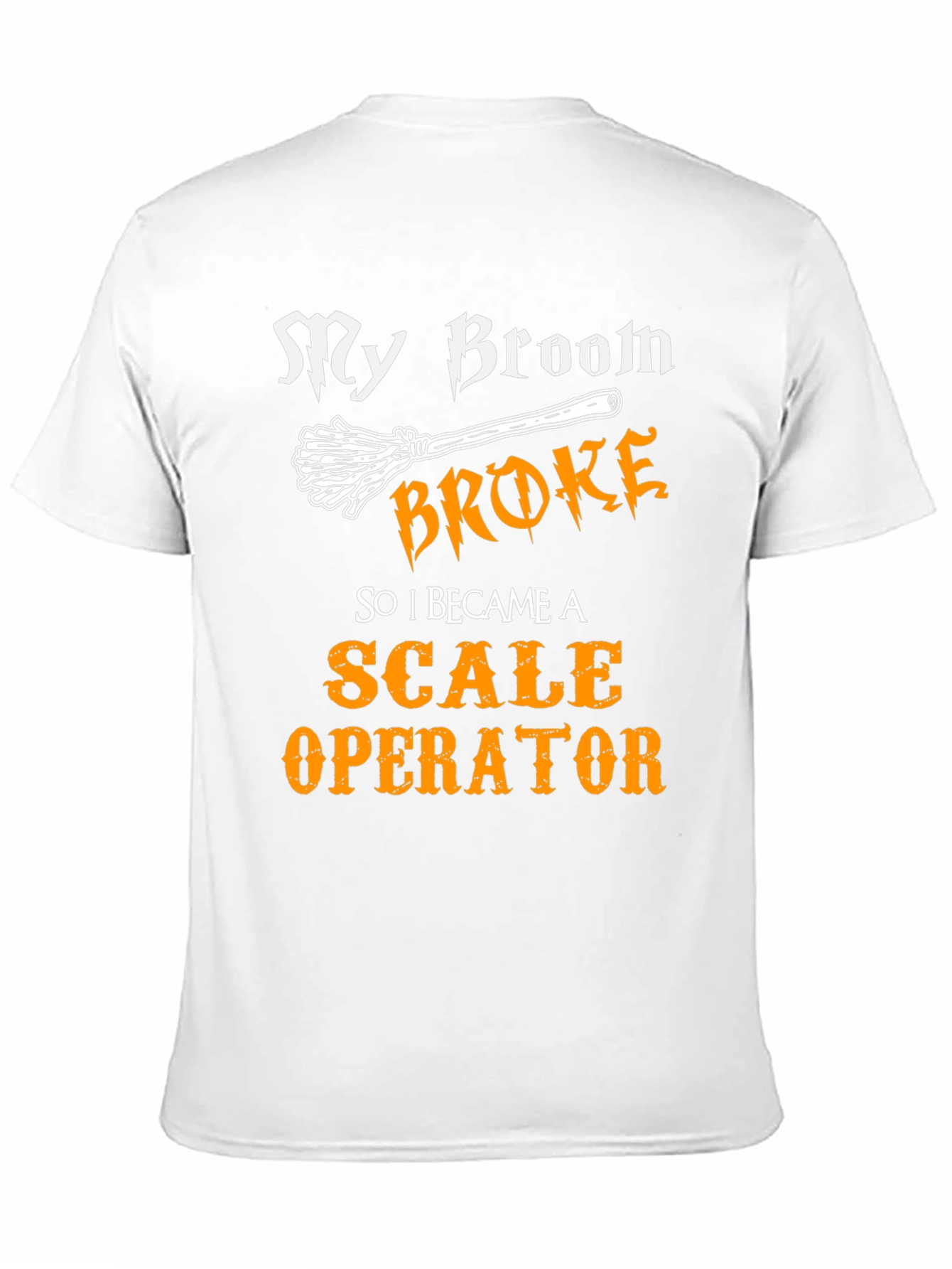 Funny Scale Operator T-Shirt My Broom Broke