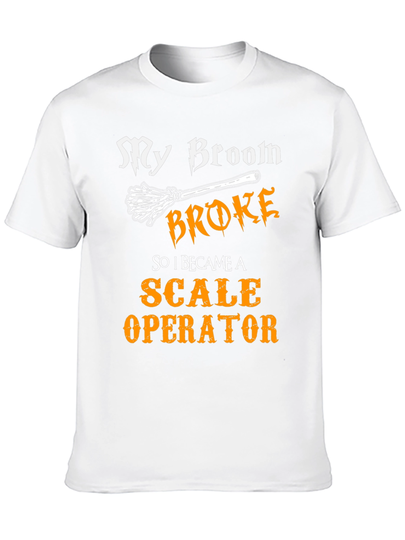 Funny Scale Operator T-Shirt My Broom Broke