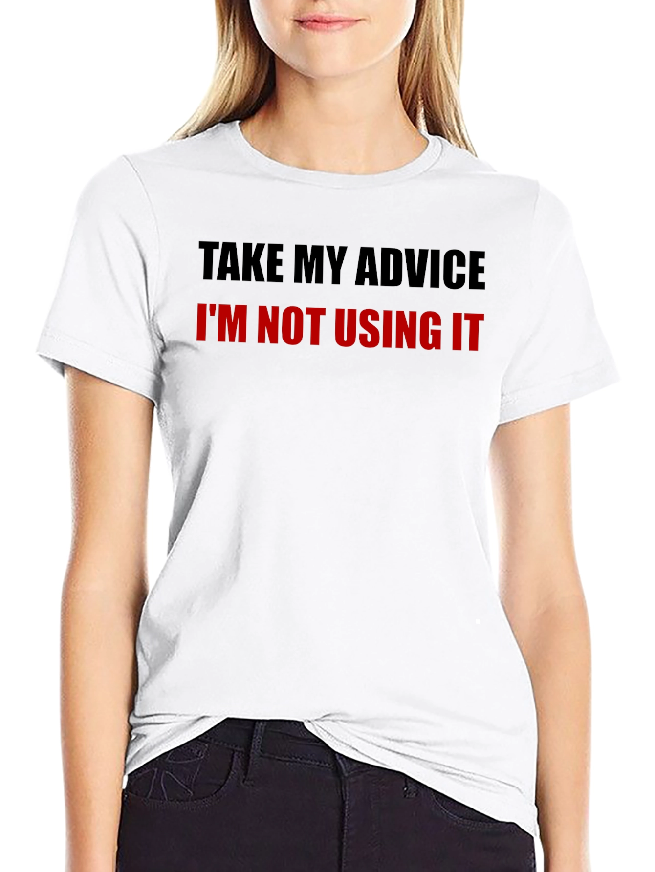 Funny Advice T-Shirt - Sarcastic Humor Tee