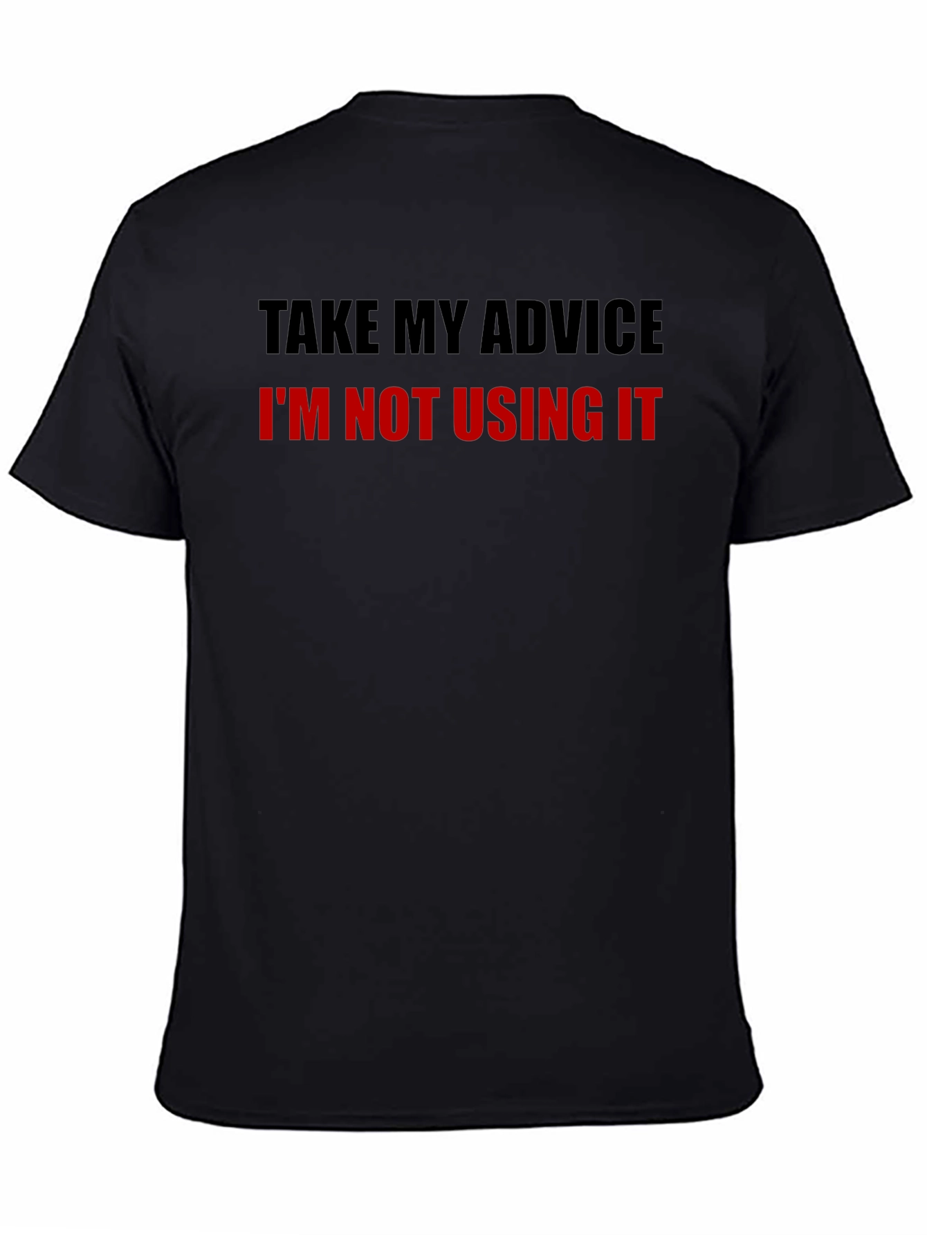 Funny Advice T-Shirt - Sarcastic Humor Tee