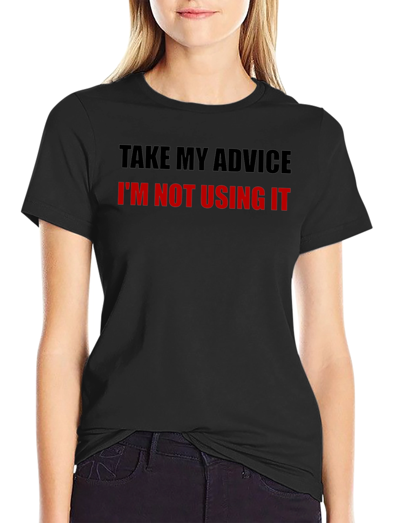 Funny Advice T-Shirt - Sarcastic Humor Tee