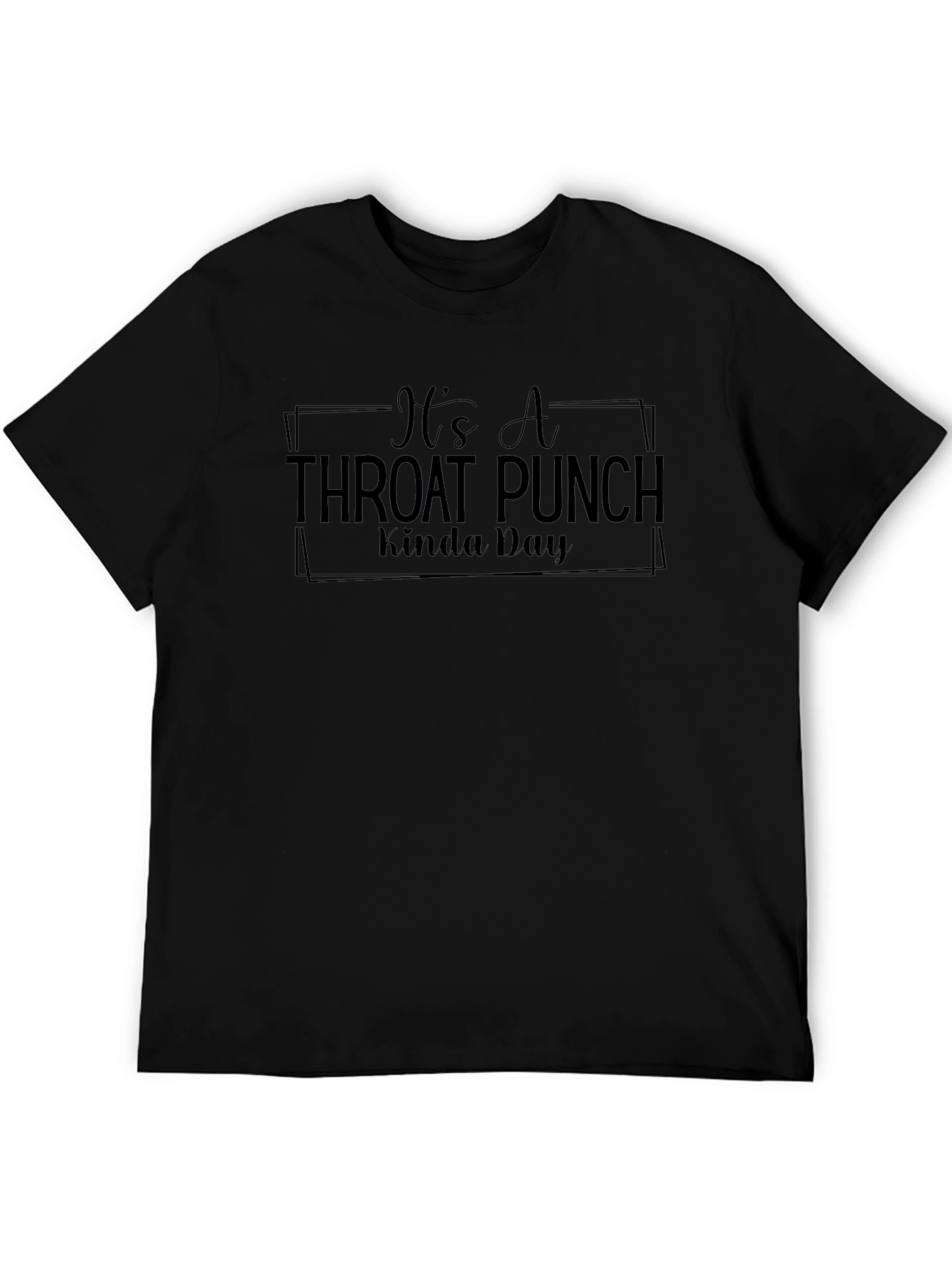 Its A Throat Punch Kinda Day Mens Black T-Shirt