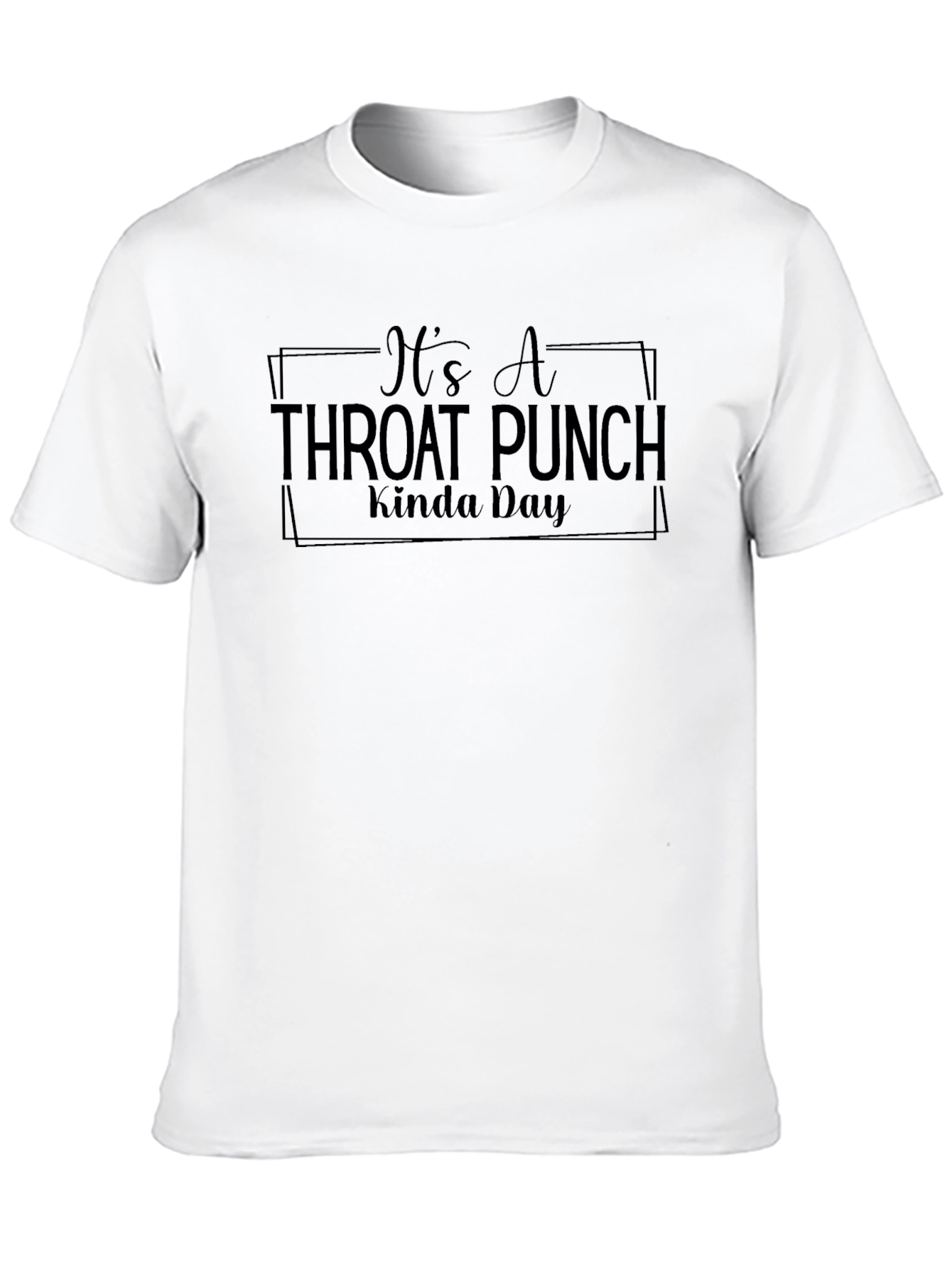 Its A Throat Punch Kinda Day Mens Black T-Shirt
