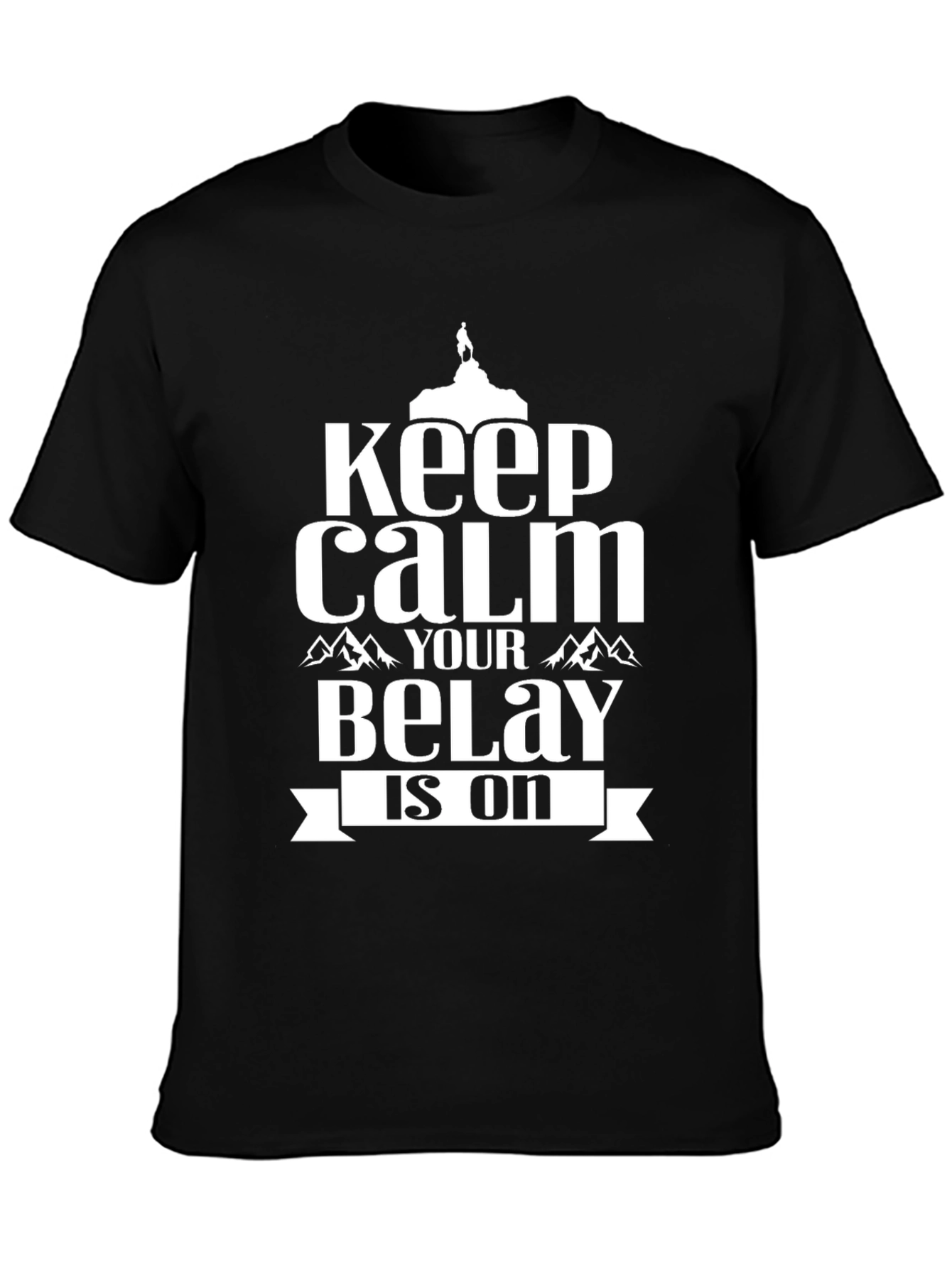 Keep Calm Belay Is On Black Graphic Tee