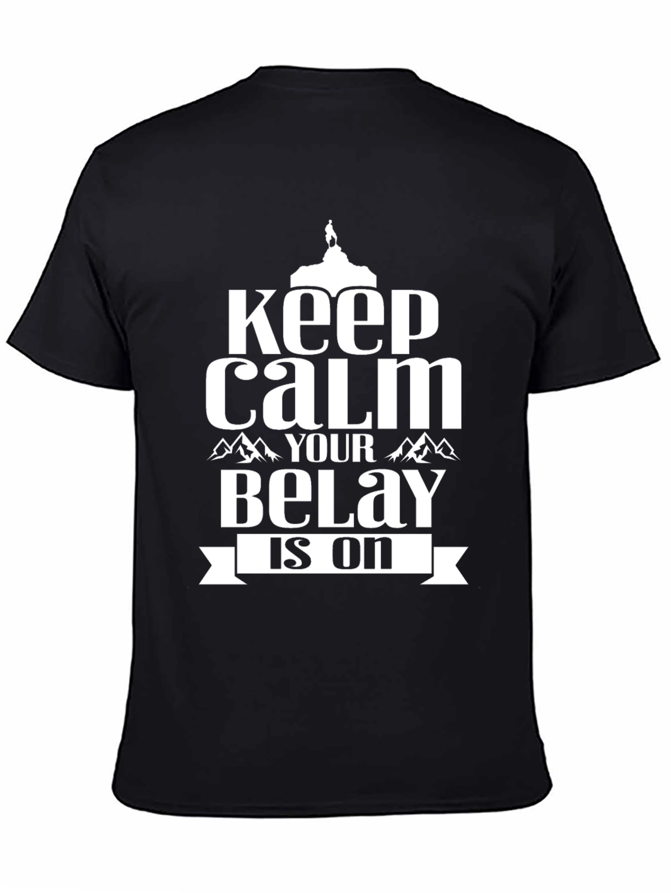 Keep Calm Belay Is On Black Graphic Tee